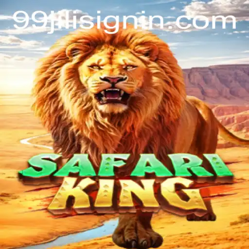 Exploring the Wild Thrills of SafariKing on 99JILI.COM